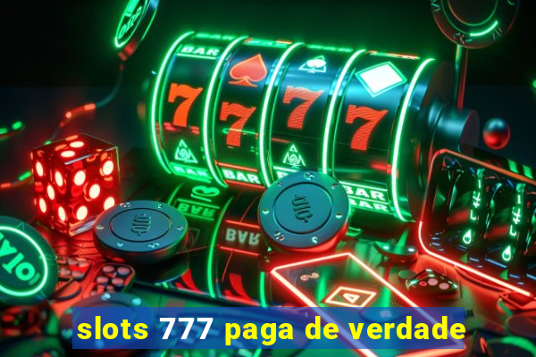 slots 777 paga de verdade